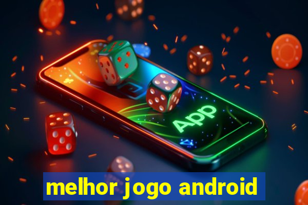 melhor jogo android