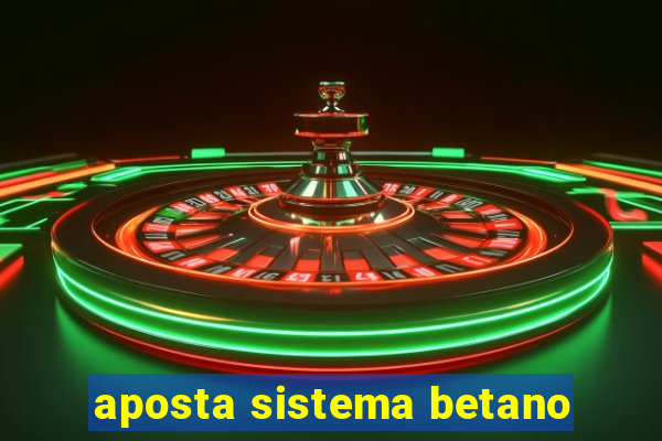 aposta sistema betano