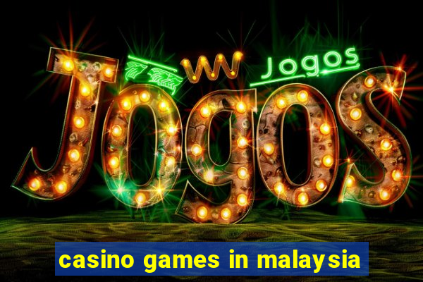 casino games in malaysia