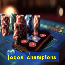 jogos champions onde vai passar