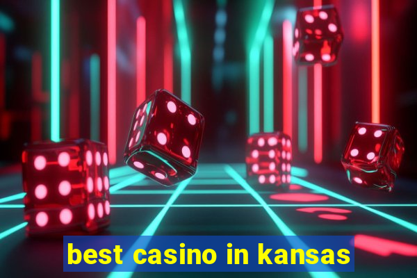 best casino in kansas