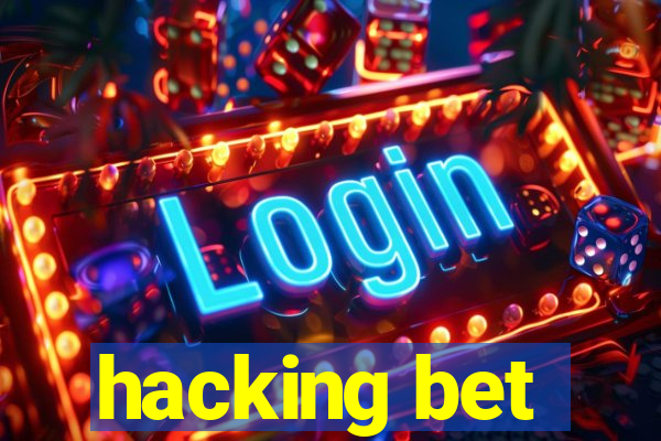 hacking bet