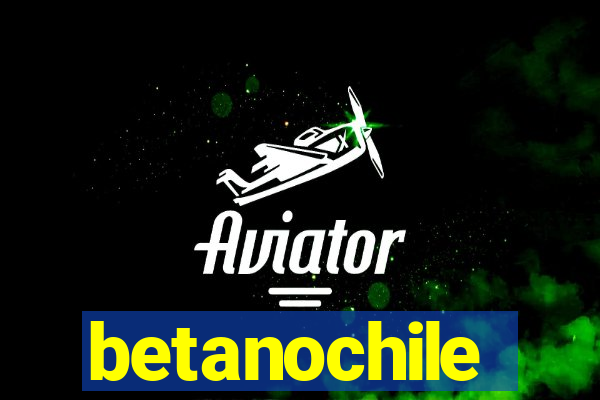 betanochile