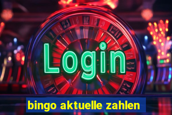 bingo aktuelle zahlen