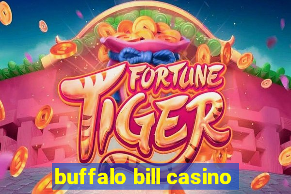 buffalo bill casino