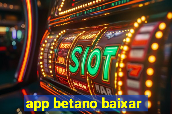 app betano baixar