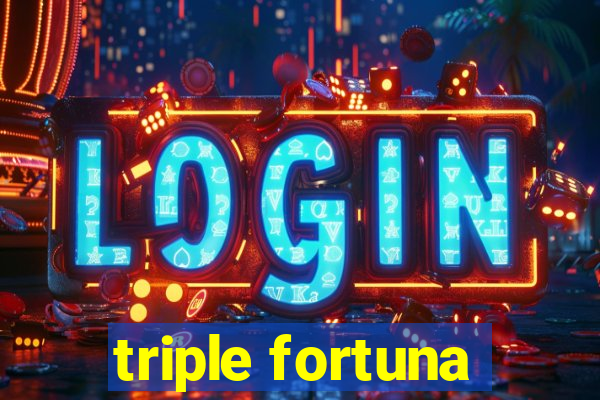 triple fortuna