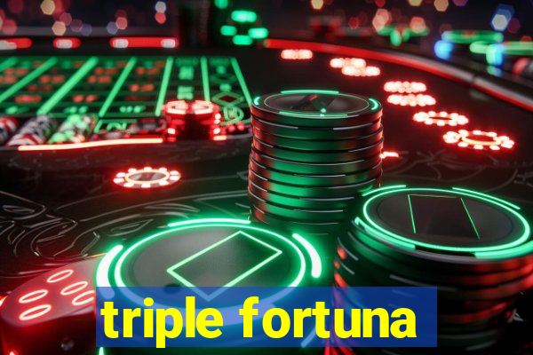 triple fortuna