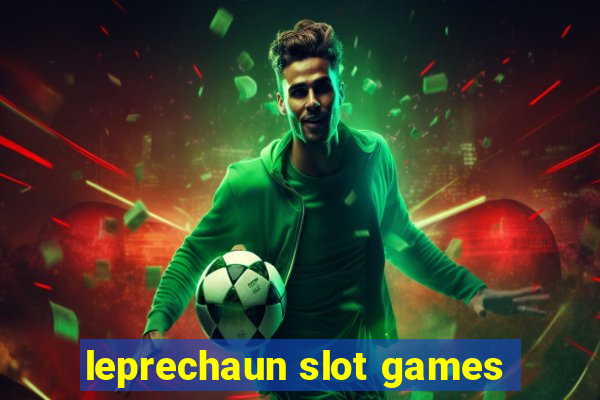 leprechaun slot games