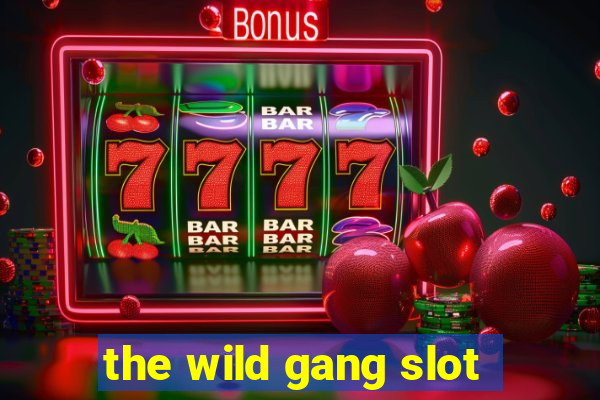 the wild gang slot