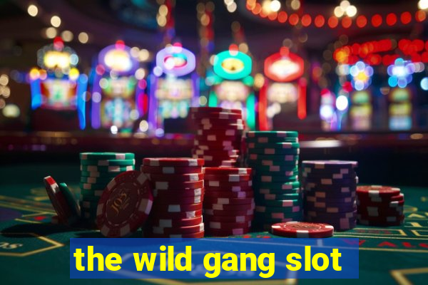 the wild gang slot