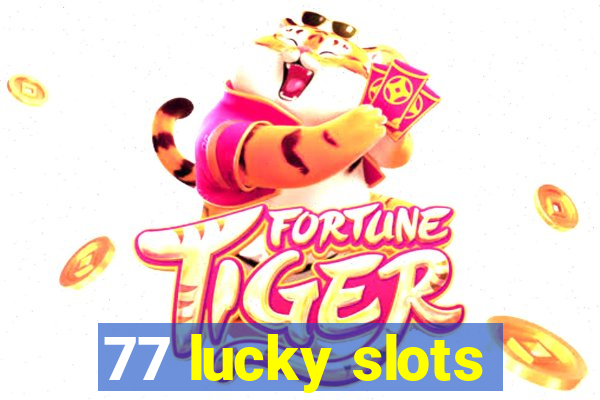 77 lucky slots