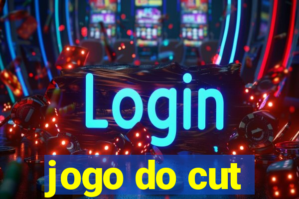 jogo do cut