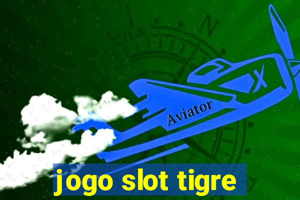 jogo slot tigre