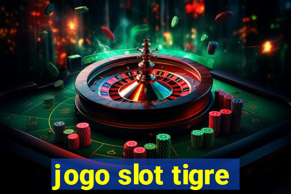 jogo slot tigre