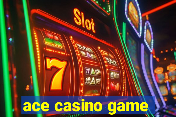 ace casino game