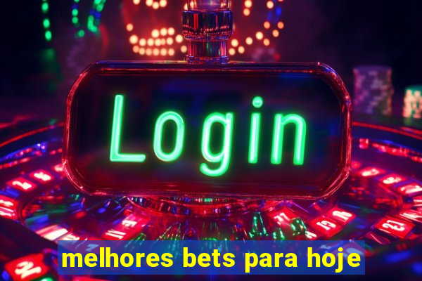 melhores bets para hoje