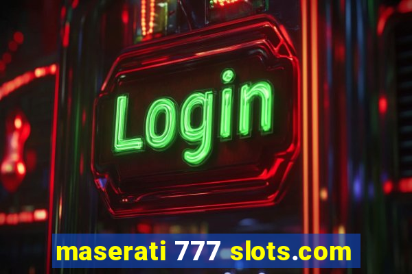 maserati 777 slots.com