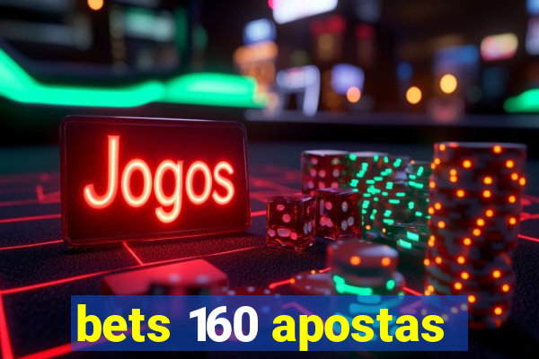 bets 160 apostas