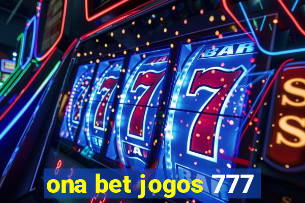 ona bet jogos 777