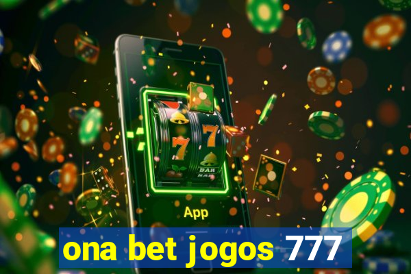 ona bet jogos 777