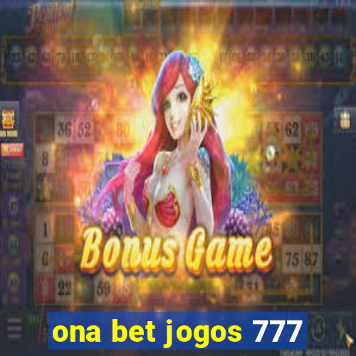 ona bet jogos 777