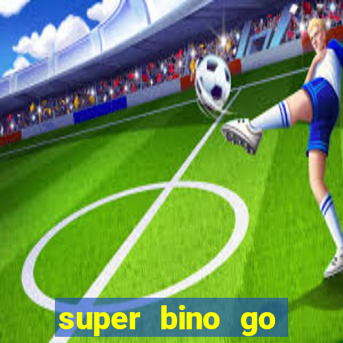 super bino go dinheiro infinito 2024