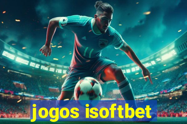 jogos isoftbet