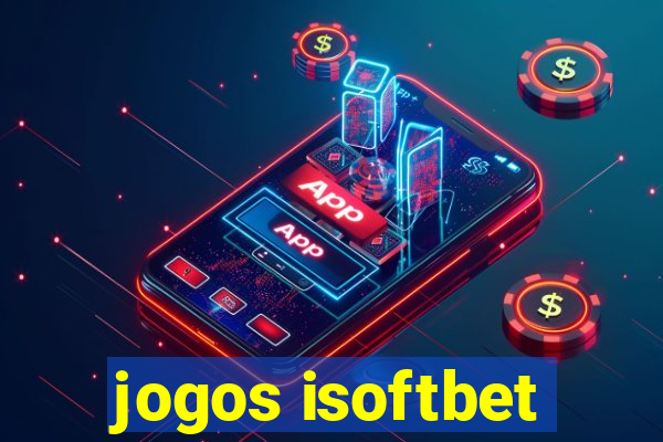 jogos isoftbet