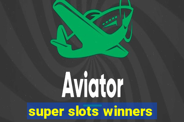 super slots winners