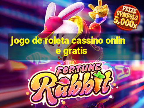 jogo de roleta cassino online gratis