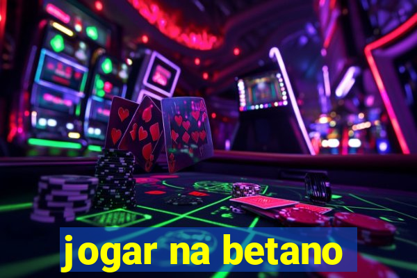 jogar na betano