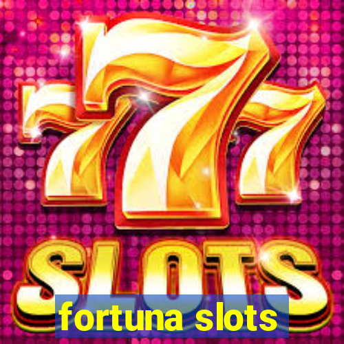 fortuna slots