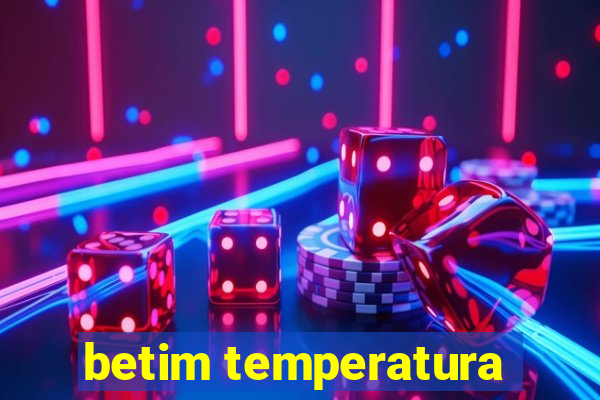 betim temperatura