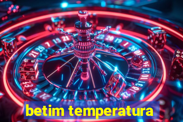 betim temperatura