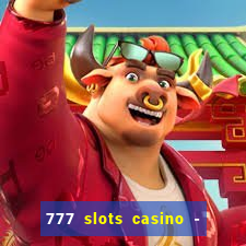 777 slots casino - jogos de ca?a-níqueis online