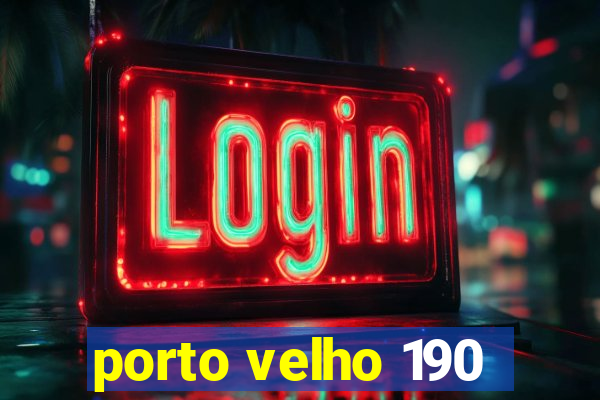 porto velho 190