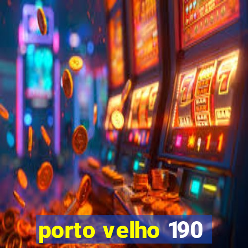 porto velho 190