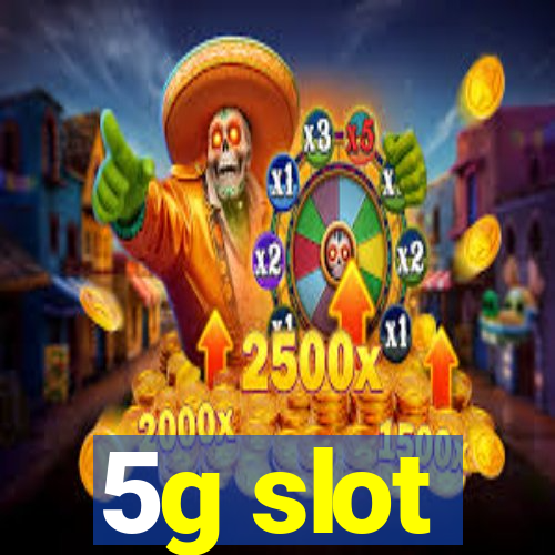 5g slot