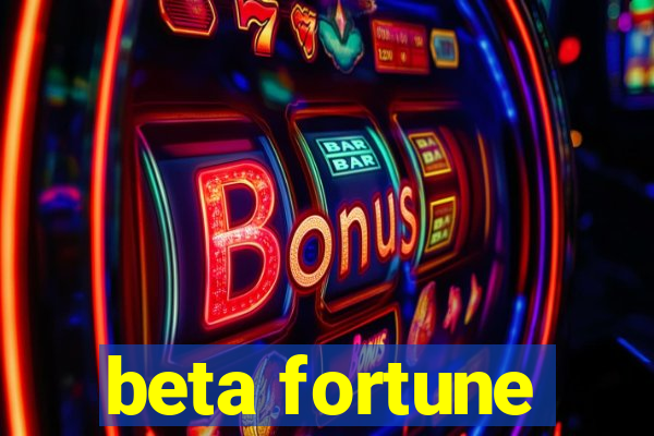 beta fortune