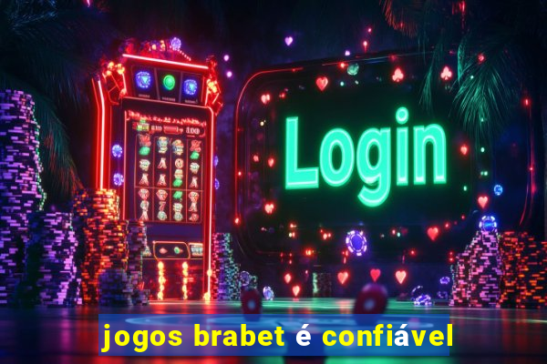 jogos brabet é confiável