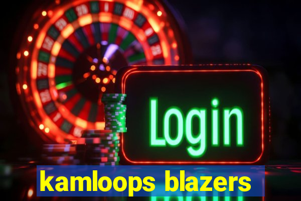 kamloops blazers