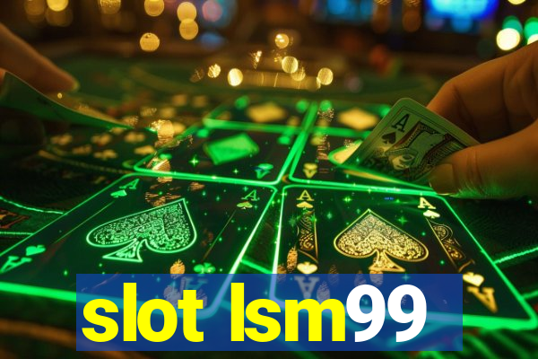 slot lsm99