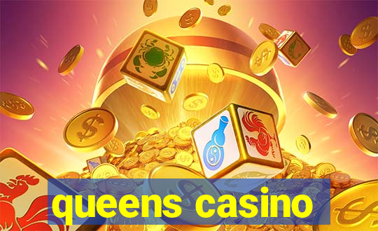 queens casino