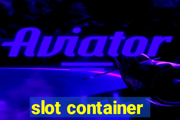 slot container