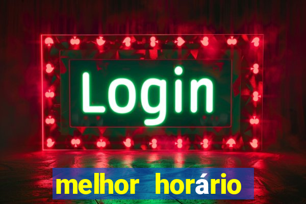 melhor horário para jogar fortune