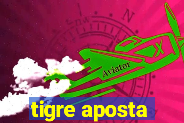 tigre aposta