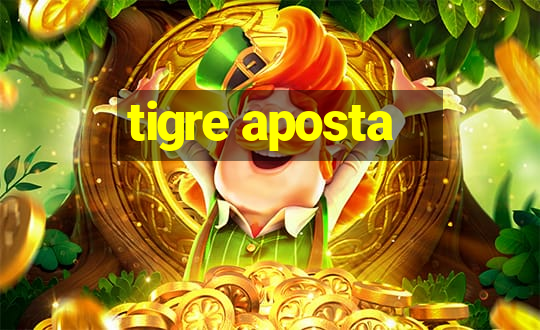 tigre aposta