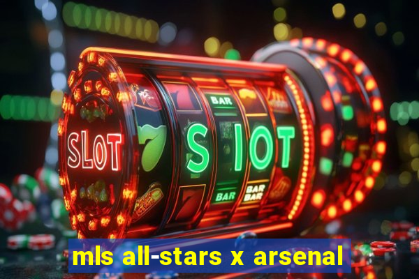 mls all-stars x arsenal