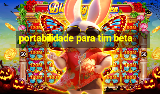 portabilidade para tim beta